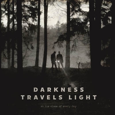 At the Close of Every Day – Darkness Travels Light