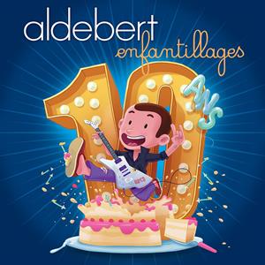 Aldebert – 10 Ans D'enfantillages !