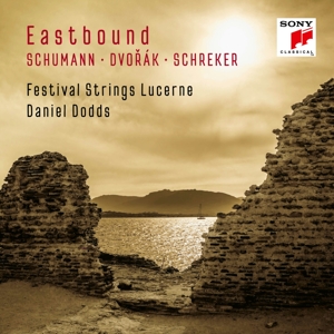 Festival Strings Lucerne & Daniel Dodds – Eastbound: Schumann, Dvorak, Schreker (Works For String Orchestra)