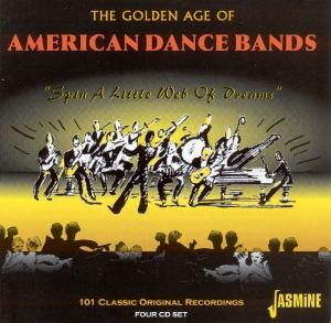 V/A – The Golden Age of American Dance Bands - Spin a Little Web of Dreams 101 Classic Original Recordings