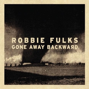 Fulks, Robbie – Gone Away Backward