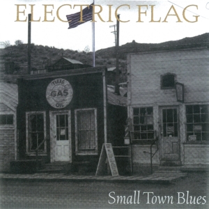 Electric Flag – Small Town Blues