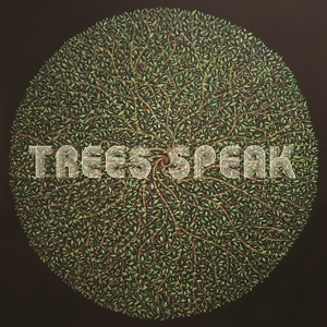 Trees Speak – Trees Speak