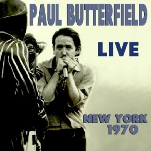 Butterfield, Paul – Live New York 1970