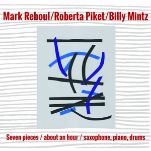 Reboul, Mark – Seven Pieces/About an Hour/Saxophone, Piano, Drums