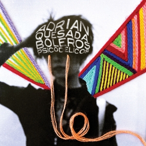 Quesada, Adrian – Boleros Psicodelicos