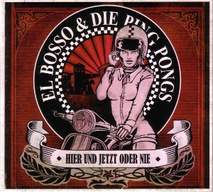 El Bosso & Die Ping Pongs – Hier Und Jetzt Oder Nie