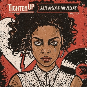 Bella, Arte & the Fellas & Tighten Up – Split