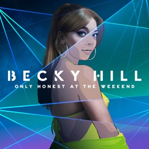 Hill, Becky – Only Honest On the Weekend