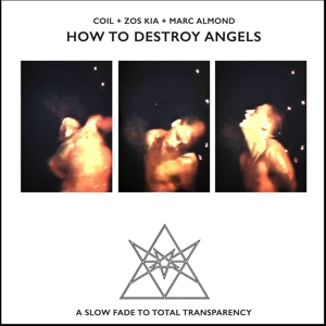 Coil – How To Destroy Angels
