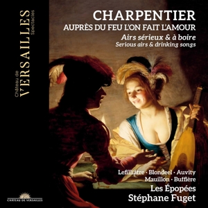 Fuget, Stephane – Aupres Du Feu L'on Fait L'amour: Serious Airs & Drinking Songs