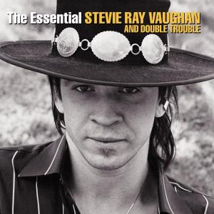 Vaughan, Stevie Ray & Double Trouble – The Essential Stevie Ray Vaughan and Double Trouble