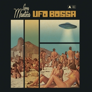Manteca, Larry – Ufo Bossa / Intergalactic Porno Scene