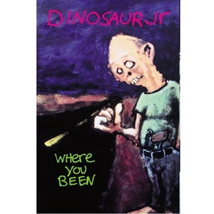 Dinosaur Jr. – Where You Been