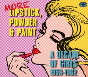 V/A – More Lipstick, Powder & Paint: a Decade of Girls 1953-1962