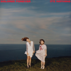 Dolores Forever – It's Nothing