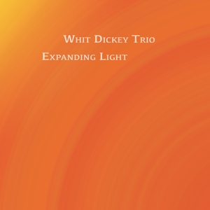 Dickey, Whit -Trio- – Expanding Light