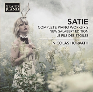 Horvath, Nicolas – Satie: Complete Piano Works 2 - New Salabert Edition/Le Fils Des Etoiles
