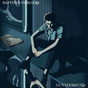Baptized In Blood – Gutterbound