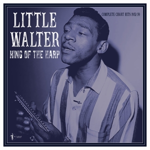 Little Walter W. Baby Face Leroy, Muddy Waters, J. – King of the Harp: Chart Hits 1952-59