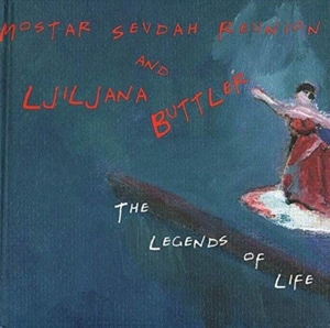 Buttler, Ljiljana & Mostar Sevdah Reunion – The Legends of Life