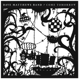 Dave Matthews Band – Come Tomorrow