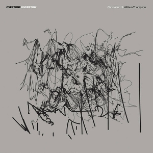 Alford, Chris & William Thompson – Overtone/Undertone