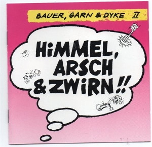Bauer, Garn & Dyke – Himmel, Arsch & Zwirn