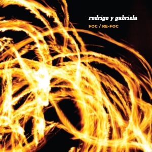 Rodrigo Y Gabriela – Foc / Re-Foc