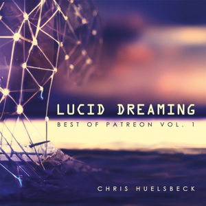 Huelsbeck, Chris – Lucid Dreaming (Best of Patreon Vol.1)