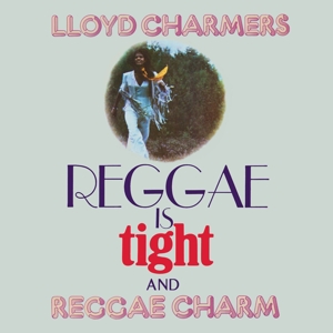 Charmers, Lloyd – Reggae is Tight & Reggae Charm
