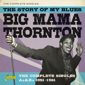 Thornton, Big Mama – Story of My Blues - the Complete Singles As & Bs 1951-1961