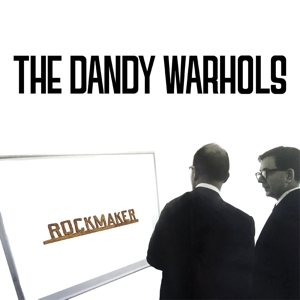 Dandy Warhols – Rockmaker