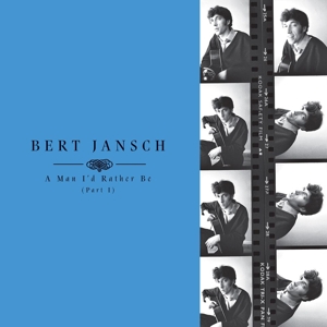 Jansch, Bert – A Man I'd Rather Be (Part 1)