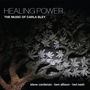 Cardenas, Steve / Ben Allison / Ted Nash – Healing Power: the Music of Carla Bley