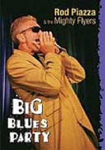 Piazza, Rod & Mighty Flye – Big Blues Party