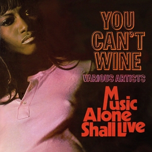 V/A – You Can't Wine / Music Alone Shall Live