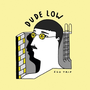 Dude Low – Ego Trip