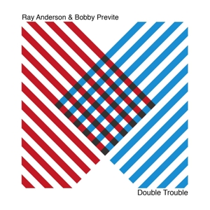 Anderson, Ray & Previte, Bobby – Double Trouble
