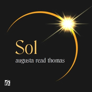 V/A – Augusta Read Thomas: Sol