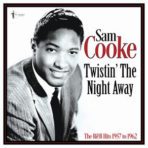 Cooke, Sam – Twistin' the Night Away: the R&B Hits 1957-62