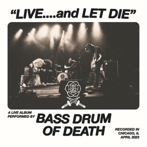 Bass Drum of Death – Live... and Let Die