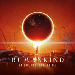 Humankind – An End, Once and For All