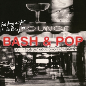 Bash & Pop – Friday Night is Killing Me