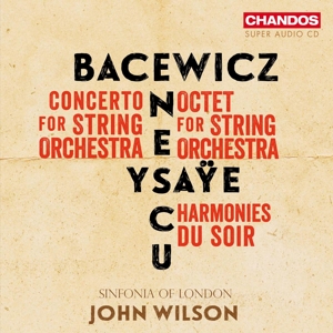 Sinfonia of London & John Wilson – Bacewicz, Enescu, Ysaye: Music For Strings