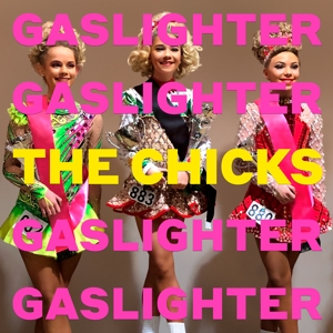 Chicks – Gaslighter