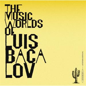 Bacalov, Luis – The Music Worlds of Luis Bacalov