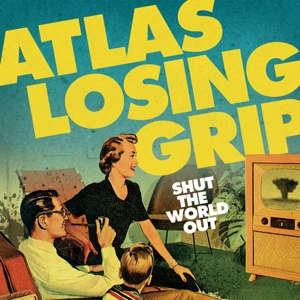 Atlas Losing Grip – Shut the World Out