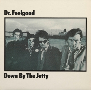Dr. Feelgood – Down By the Jetty