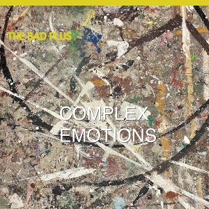 Bad Plus – Complex Emotions